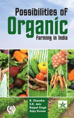R Chandra, S K Jain - Possibilities of Organic Farming in India (Edition1st), Inbunden