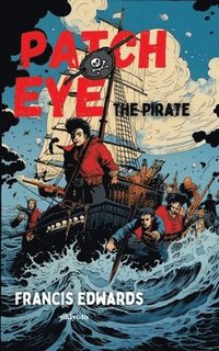 bokomslag Patch Eye, The Pirate