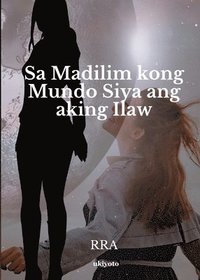 bokomslag Sa Madilim Kong Mundo Siya Ang Kaing Ilaw