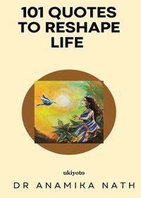 bokomslag 101 Quotes to Reshape Life