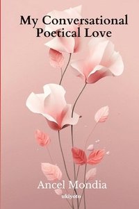 bokomslag My Conversational Poetical Love