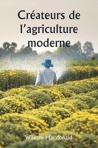 bokomslag Crateurs de l'agriculture moderne