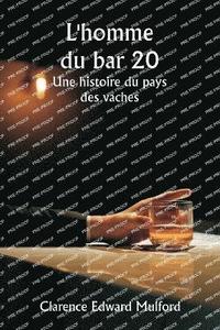 bokomslag L'homme du bar 20 Une histoire du pays des vaches