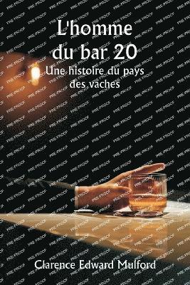 bokomslag L'homme du bar 20 Une histoire du pays des vaches