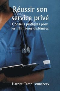 bokomslag Réussir son service privé Conseils pratiques pour les infirmières diplômées8