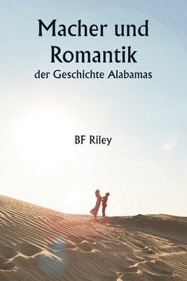 bokomslag Macher und Romantik der Geschichte Alabamas