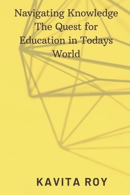 bokomslag Navigating Knowledge The Quest for Education in Todays World