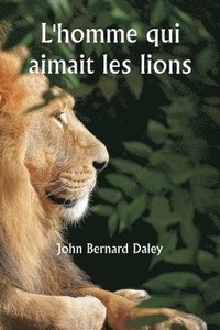 bokomslag L'homme qui aimait les lions