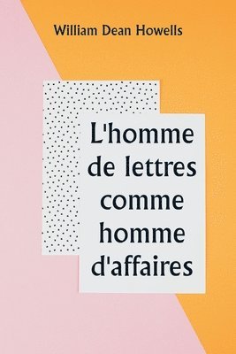 bokomslag L'homme de lettres comme homme d'affaires