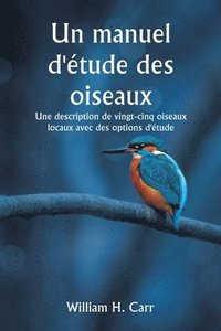 bokomslag Un manuel d'étude des oiseaux Une description de vingt-cinq oiseaux locaux avec des options d'étude