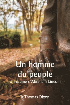 bokomslag Un homme du peuple Un drame d'Abraham Lincoln