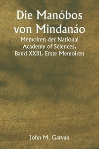 bokomslag Die Manóbos von Mindanáo Memoiren der National Academy of Sciences, Band XXIII, Erste Memoiren