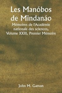 bokomslag Les Manóbos de Mindanáo Mémoires de l'Académie nationale des sciences, Volume XXIII, Premier Mémoire
