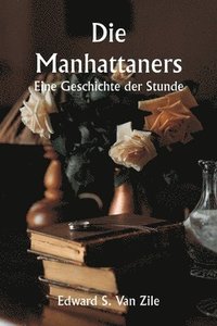 bokomslag Die Manhattaners Eine Geschichte der Stunde