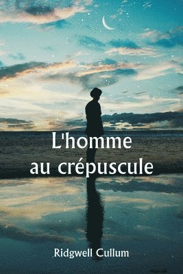 bokomslag L'homme au crpuscule