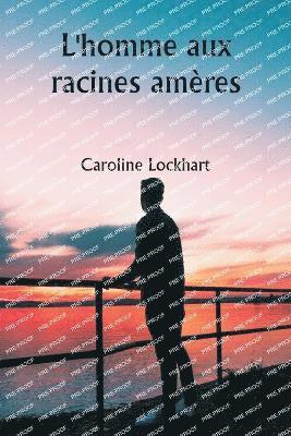 bokomslag L'homme aux racines amres