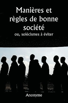 Manires et rgles de bonne socit ou, solcismes  viter 1