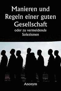 bokomslag Manieren und Regeln einer guten Gesellschaft oder zu vermeidende Solezismen