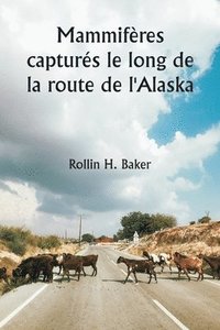 bokomslag Mammifres capturs le long de la route de l'Alaska