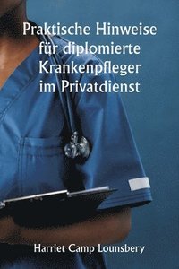 bokomslag Praktische Hinweise fr diplomierte Krankenpfleger im Privatdienst