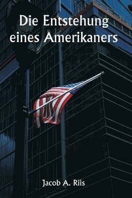 bokomslag Die Entstehung eines Amerikaners