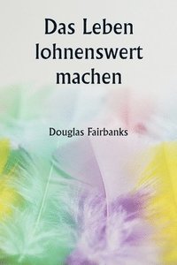 bokomslag Das Leben lohnenswert machen