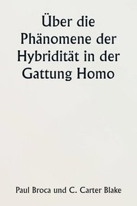 bokomslag ber die Phnomene der Hybriditt in der Gattung Homo