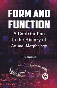 bokomslag Form and Function a Contribution to the History of Animal Morphology