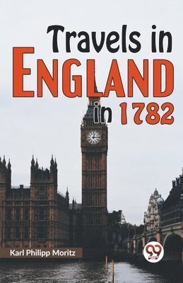 Travels in England in 1782 1