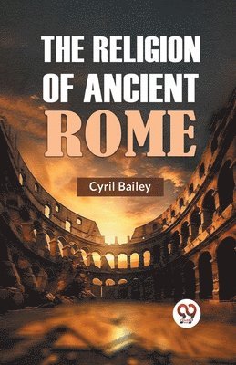 Cyril Bailey, Bailey Cyril - Religion of Ancient Rome, Häftad