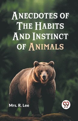 Anecdotes of the Habits and Instinct of Animals 1