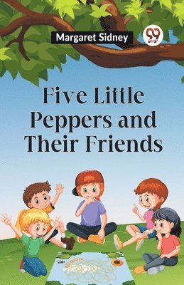 Five Little Peppers and Their Friends