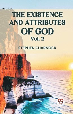 The Existence and Attributes of God 1