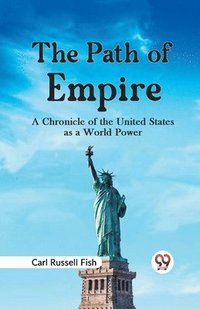 bokomslag Path of Empire a Chronicle of the United States as a World Power