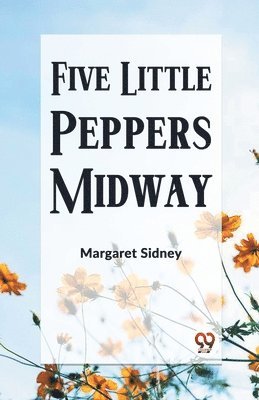 Margaret Sidney - Five Little Peppers Midway, Häftad