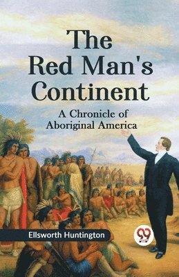 bokomslag Red Man's Continent a Chronicle of Aboriginal America