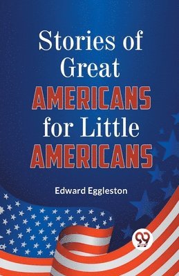 Edward Eggleston - Stories of Great Americans for Little Americans, Häftad