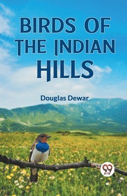 Douglas Dewar - Birds of the Indian Hills, Häftad