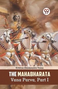 bokomslag The Mahabharata Vana Parva, Part I