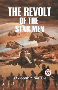 bokomslag The Revolt of the Star Men
