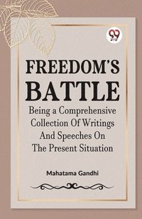 bokomslag Freedom's Battle Being a Comprehensive Collection of Writings and Speeches on the Present Situation