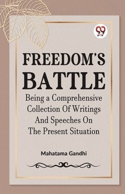 bokomslag Freedom's Battle Being a Comprehensive Collection of Writings and Speeches on the Present Situation