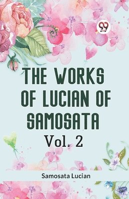 The Works of Lucian of Samosata 1