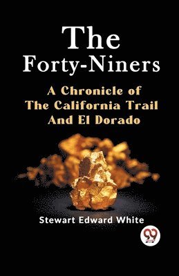bokomslag Forty-Niners a Chronicle of the California Trail and El Dorado