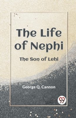 George Q. Cannon, Q Cannon George, Q. Cannon George - Life of Nephi the Son of Lehi, Häftad