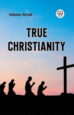 Johann Arndt - True Christianity, Häftad
