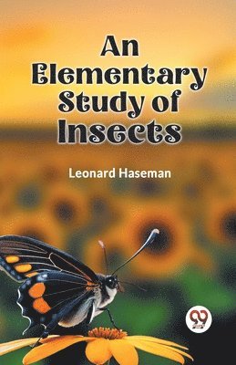 An Elementary Study of Insects 1