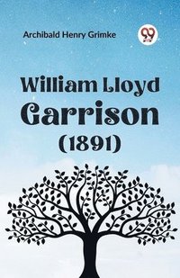 bokomslag William Lloyd Garrison (1891)