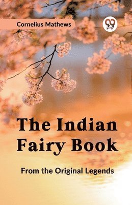 The Indian Fairy Book from the Original Legends 1