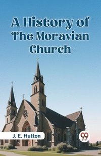 bokomslag A History of the Moravian Church